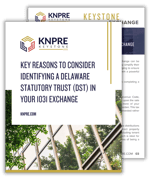 KNPRE Key Reasons to Consider&nbsp; a DST in your 1031 Exchange